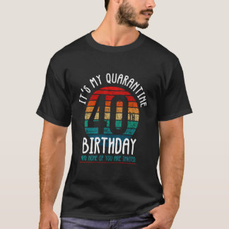 Camiseta É O Meu Quarenta Aniversário De Quarentena E Nenhu