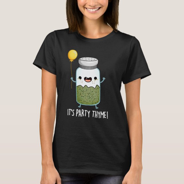 Camiseta É o Partido Thyme Engraçado Herb Pun Dark BG (Frente)