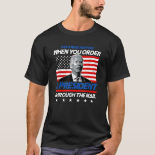Camiseta É O Que Acontece Quando Você Ordena Um Presidente