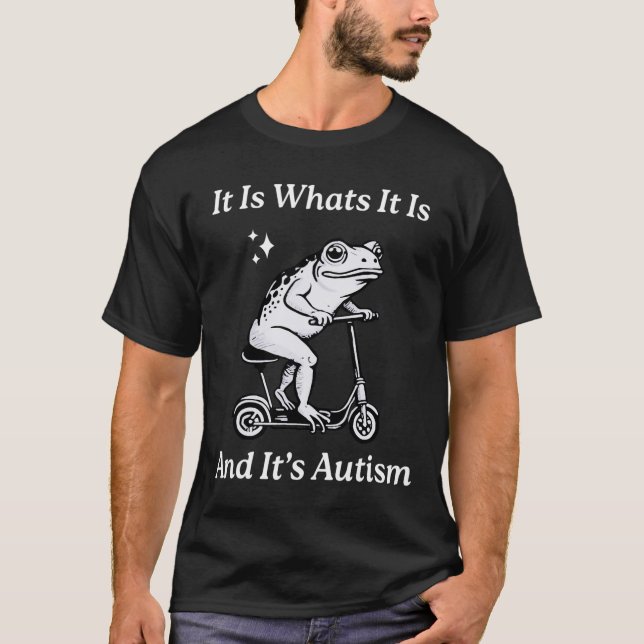 Camiseta É o que é e é Autismo Meme Autismo (Frente)