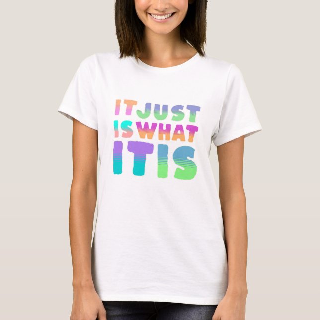 Camiseta É o que É, O que É | Citação Divertida (Frente)