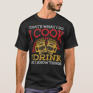 Camiseta É O Que Eu Cozinho Eu Bebo E Sei Coisas