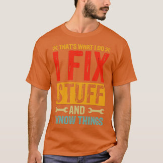 Camiseta É o que eu faço, conserto as coisas e sei das cois