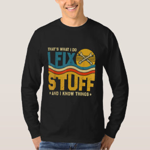 Camiseta É o que eu faço, conserto as coisas e sei das cois