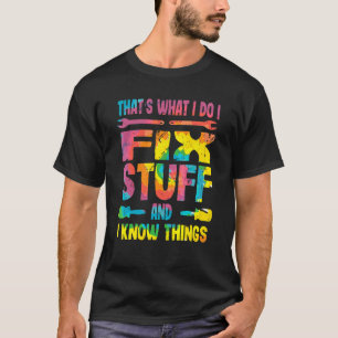 Camiseta É o que eu faço, conserto as coisas e sei das cois