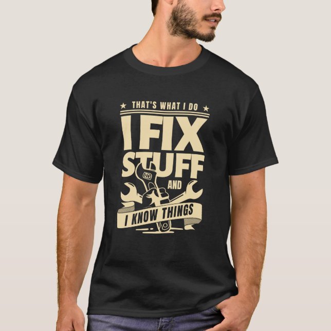 Camiseta É o que eu faço, conserto coisas e sei das coisas (Frente)