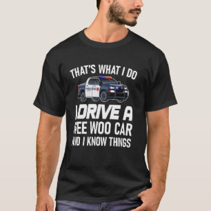 Camiseta É o que eu faço Dirijo um carro com sirene para en