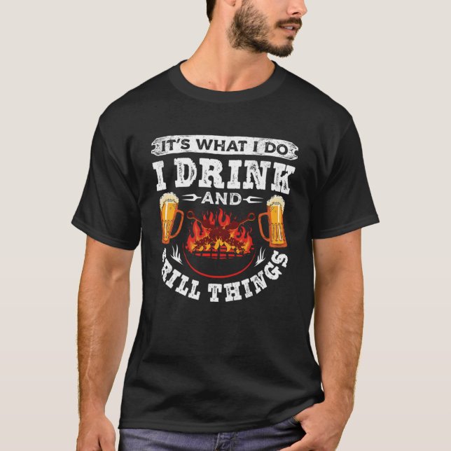 Camiseta É o que eu faço Eu bebo e grelho coisas cozinhar S (Frente)
