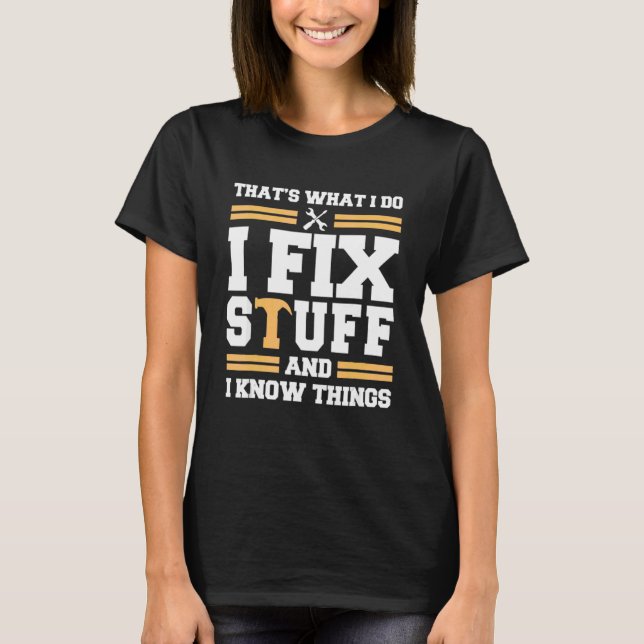 Camiseta É o que eu faço eu conserto as coisas e eu sei das (Frente)