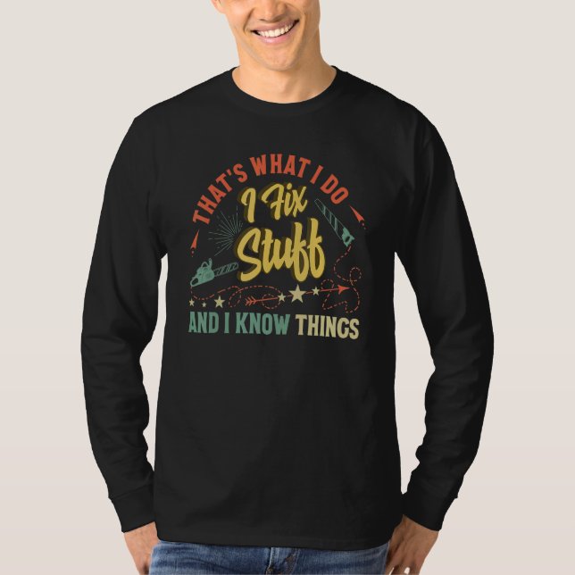 Camiseta É o que eu faço eu conserto as coisas e eu sei das (Frente)