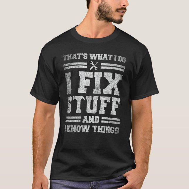 Camiseta É o que eu faço eu conserto as coisas e eu sei das (Frente)