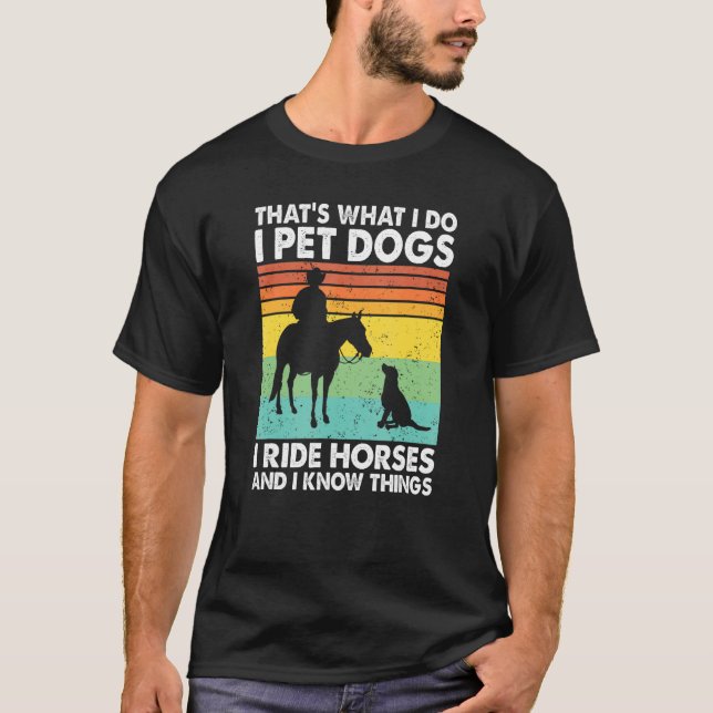 Camiseta É O Que Eu Faço Eu Cuido de Cães Eu Ando a Cavalo  (Frente)