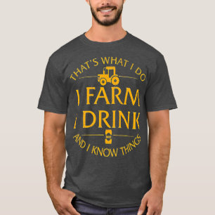 Camiseta É O Que Eu Faço, Eu Fazenda Beber E Eu Sei Coisa