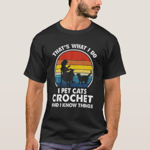 Camiseta É O Que Eu Faço, Eu Gato De Pet Crochet E Eu Sei D