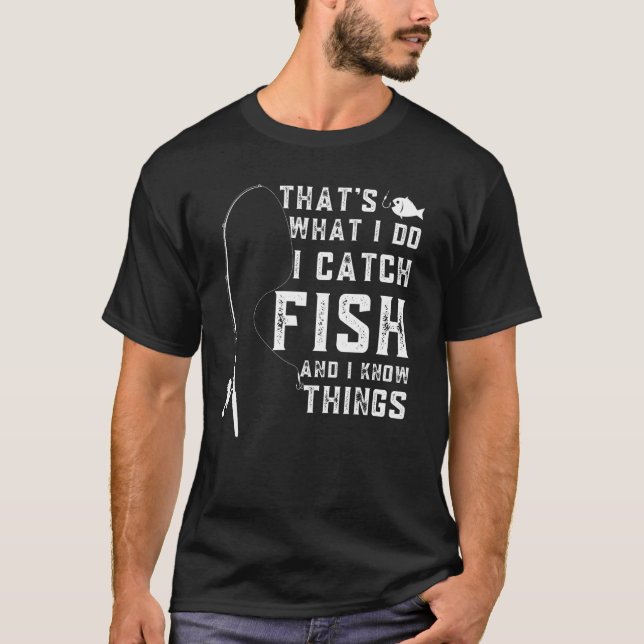 Camiseta É O Que Eu Faço Eu Pego Peixes E Eu Sei Coisas Fu (Frente)
