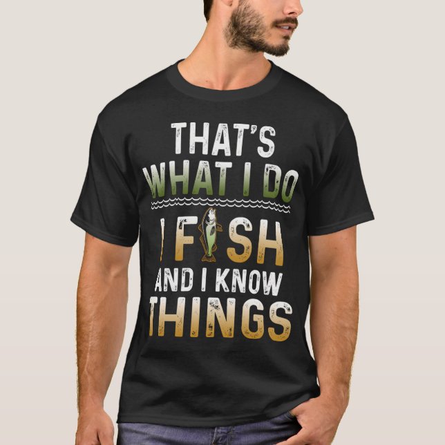 Camiseta É o que eu faço, eu pesco e eu sei das coisas (Frente)