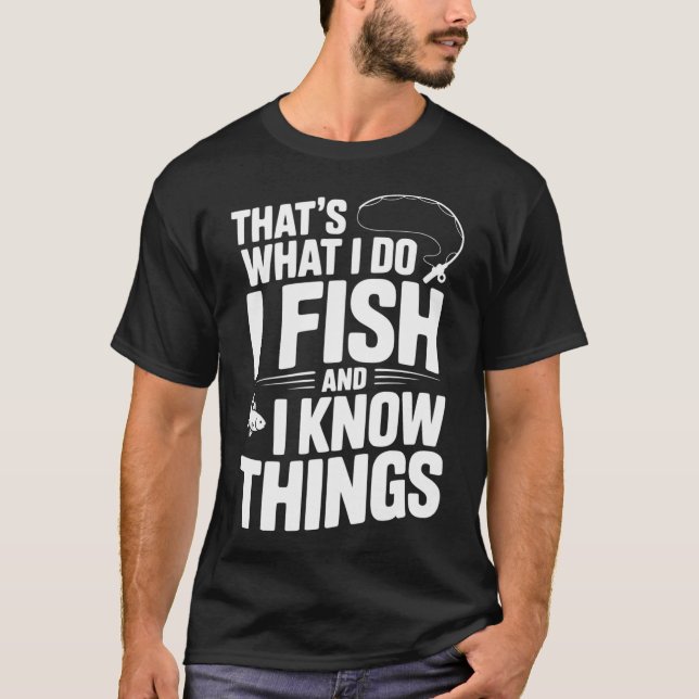 Camiseta É o que eu faço, eu pesco e eu sei das coisas (Frente)