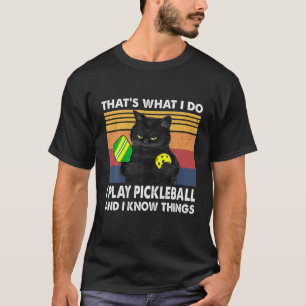 Camiseta É O Que Eu Faço. Eu Toco Pickleball E Eu Sei Coisa
