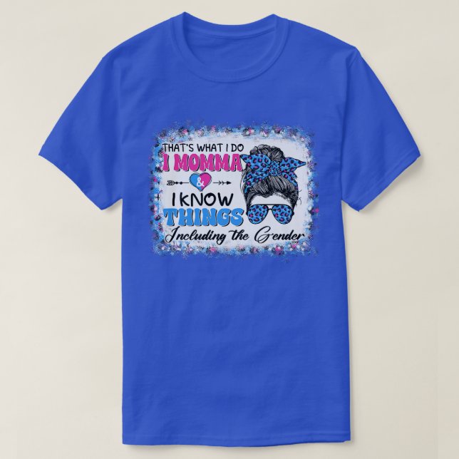 Camiseta É O Que Eu Faço, Mãe, Eu Sei Coisas De Gênero. (Frente do Design)