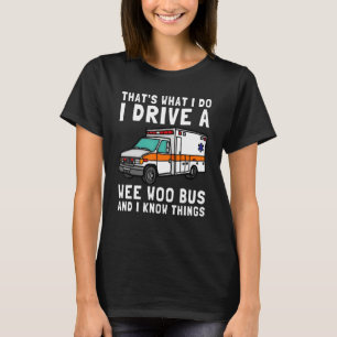 Camiseta É o que eu faço para dirigir Wee Woo Bus Ambulance