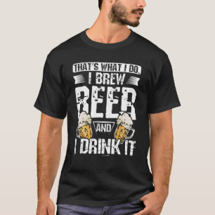 Camiseta É o que eu faço para fazer cerveja e eu bebo