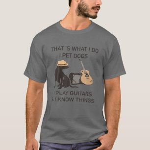 Camiseta É O Que Eu Faço... Pet Dogs Eu Toco Guitarras E K