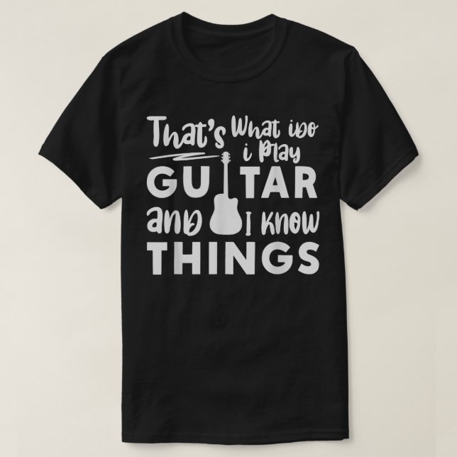 Camiseta É O Que Eu Faço, Toco Violão E Sei Coisas. (Frente do Design)