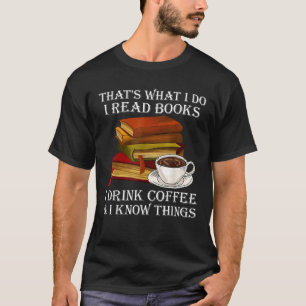 Camiseta É O Que Eu Li Livros Eu Bebo Café Eu Sei