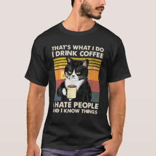 Camiseta É O Que Eu Tomo Café Eu Odeio Pessoas E Eu