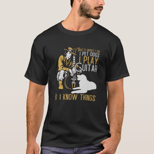 Camiseta É o que faço Cachorros de Pet tocam Guitarras sabe (Frente)