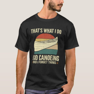 Camiseta É o que faço, é engraçado ir à canoa e esquecer