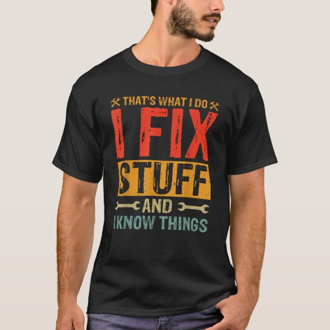 Camiseta É o que faço para consertar coisas e coisas pai da (Frente)