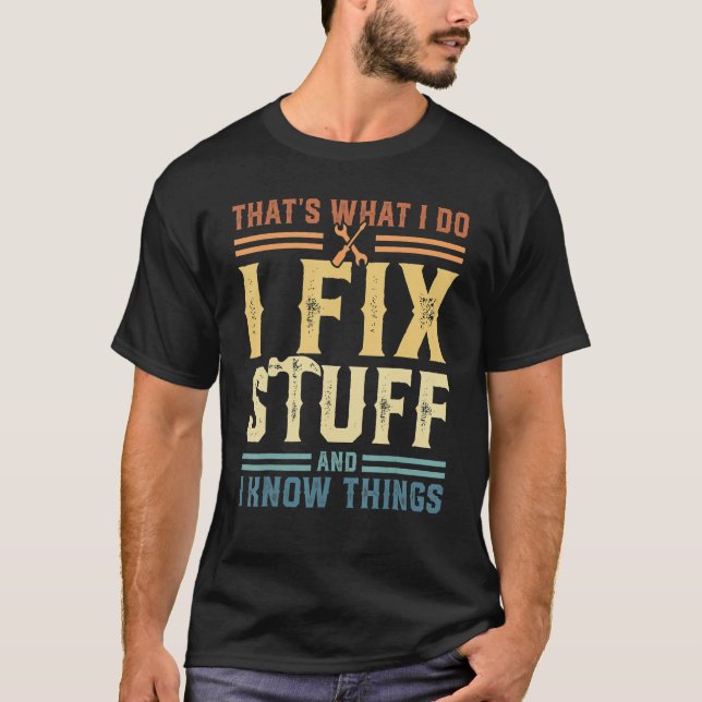 Camiseta É o que faço para consertar coisas e sei coisas (Frente)