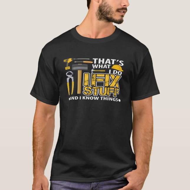 Camiseta É o que faço para consertar coisas e sei coisas (Frente)