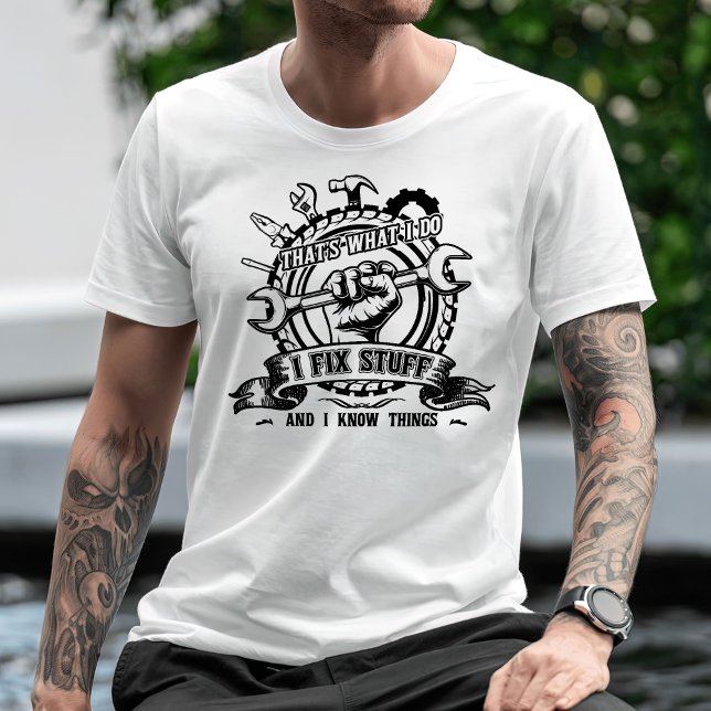 Camiseta É o que faço para consertar coisas e sei coisas (Criador carregado)