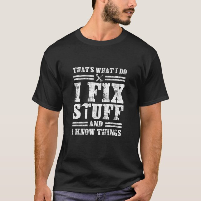 Camiseta É o que faço para consertar coisas e sei coisas 21 (Frente)