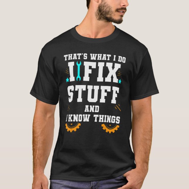 Camiseta É o que faço para consertar coisas e sei coisas co (Frente)