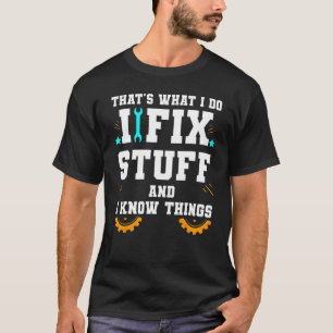 Camiseta É o que faço para consertar coisas e sei coisas co
