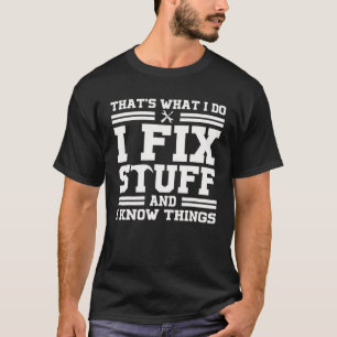 Camiseta É o que faço para consertar coisas e sei coisas di