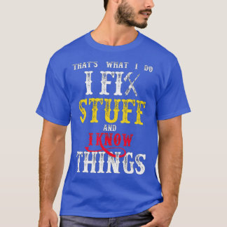Camiseta É o que faço para consertar coisas e sei coisas di
