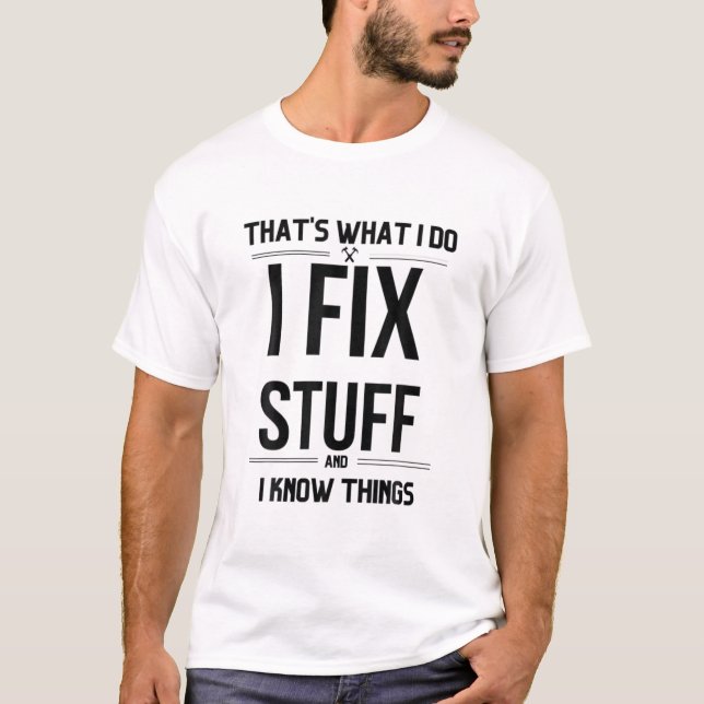 Camiseta É o que faço para consertar coisas e sei coisas di (Frente)
