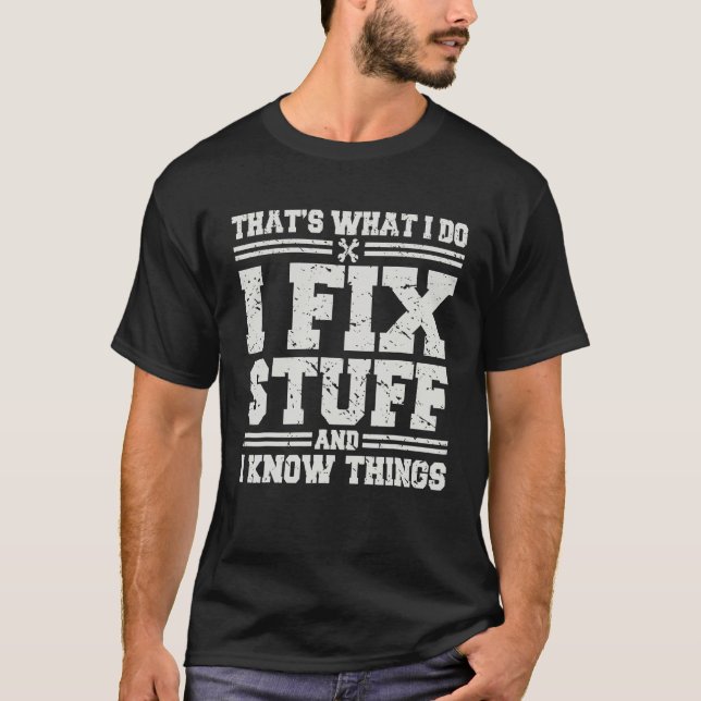 Camiseta É o que faço para consertar coisas e sei coisas di (Frente)