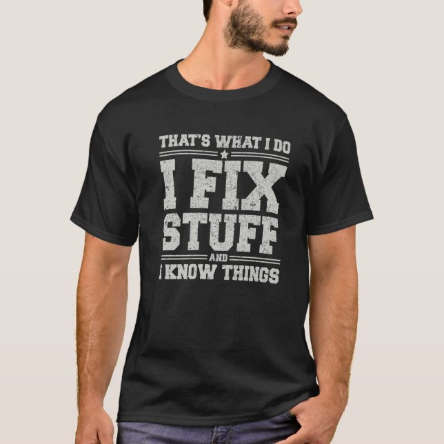Camiseta É o que faço para consertar coisas e sei coisas di (Frente)