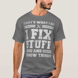 Camiseta É o que faço para consertar coisas e sei coisas di