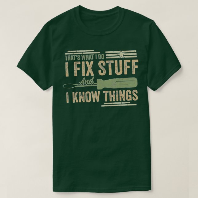 Camiseta É o que faço para consertar coisas e sei coisas di (Frente do Design)
