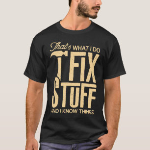 Camiseta É o que faço para consertar coisas e sei coisas di