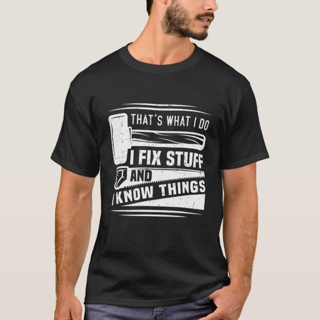 Camiseta É o que faço para consertar coisas e sei coisas di (Frente)