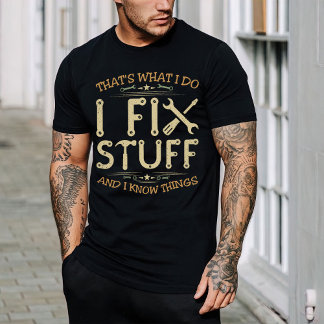Camiseta É o que faço para consertar coisas e sei de coisas