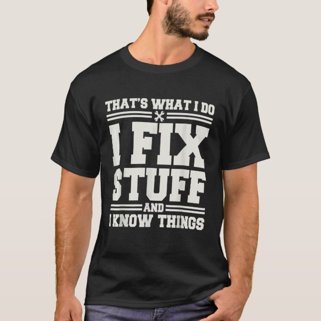 Camiseta É o que faço para consertar coisas e sei que as co (Frente)