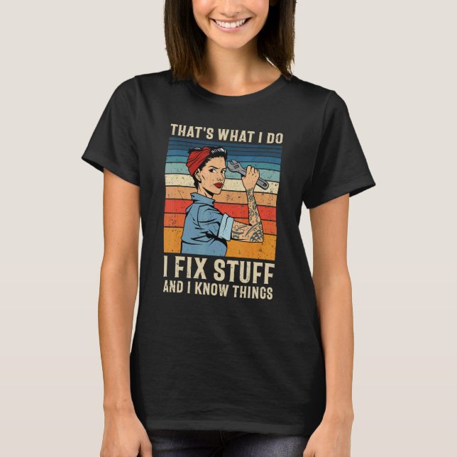 Camiseta É o que faço para consertar coisas e sei que as co (Frente)